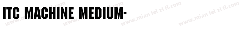 ITC Machine Medium字体转换